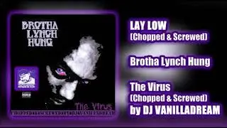 Brotha Lynch Hung - Lay Low (Chopped & Screwed) by DJ Vanilladream