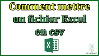 Comment mettre un fichier Excel en csv