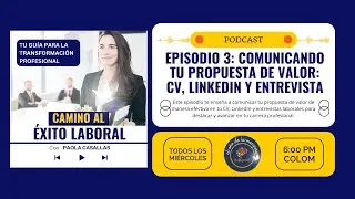 Episodio 3: Comunicando tu Propuesta de Valor en tu CV, LinkedIn y Entrevista