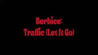 Berbice   Traffic Let It Go