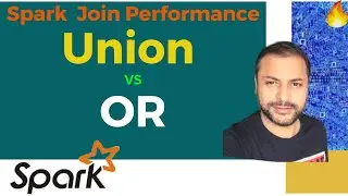 Spark Performance Optimization | Join | UNION vs OR
