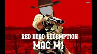 CHECK DESCRIPTION! Red Dead Redemption Mac M1/Apple Silicon (M1, M2, M3) |Ryujinx|