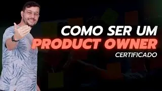 Como ser um Product Owner | Certificação Product Owner