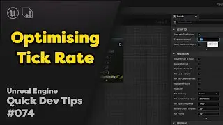 Quick Dev Tip #74 UE4 / UE5 - Optimising Tick Rate