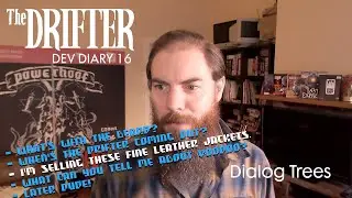 The Drifter - Dev Diary 16 (Dialog Trees)