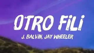 Otro Fili - J. Balvin, Jay Wheeler [Lyrics Video] 💷