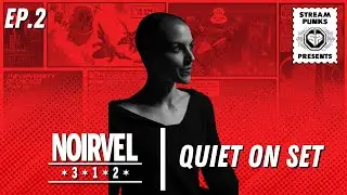Quiet On Set | Ep.2 | Streampunks presents: NOIRVEL 312