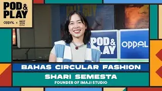 POD & PLAY: Bahas Circular Fashion Bersama Shari Semesta, Founder Imaji Studio