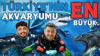 DÜNYANIN 2'NCİ TÜRKİYE'NİN EN BÜYÜK AKVARYUMU