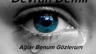 Devran Demir - Aglar Benum Gözlerum