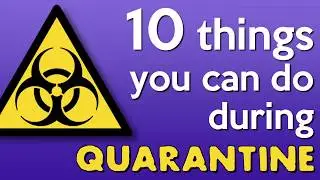 10 things you can do during quarantine
