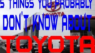 Top 5 Things You Probably Don’t Know About Toyota