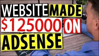 $125,000 on AdSense with Single Website! 2018 AdSense Earnings Milestones