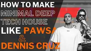 How to make DEEP MINIMAL TECH HOUSE like PAWSA & DENNIS CRUZ [ + Samples]