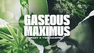 BRADY - Gaseous Maximus (feat. YWG Haunted)