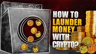 How To Launder Money With Crypto? (For Educational Purposes, of Course)