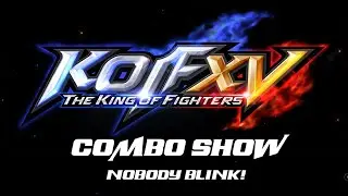 KOF XV Combo Show: Nobody Blink!
