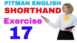 Shorthand Exercise 17 || Pitma English Shorthand ( Steno) Exercise No 17 || Solving ||