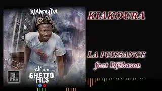 KIAKOURA -- La puissance Feat. DJIBASON