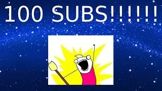 Thank you for 100 subs!