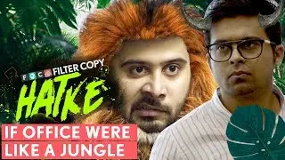 FilterCopy | If Office Were Like A Jungle | Ft. Raunak Ramteke and Anant Kaushik