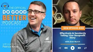 Effectively & Succinctly Telling Your Nonprofit Story with Aron Murch of 2H Media