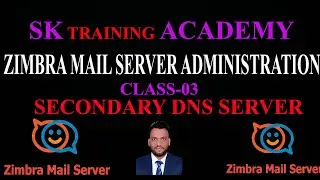 Zimbra Mail Server Administration Class 3 SECEONDARY DNS CONFIGURATION & INSTALLATION