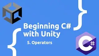 Beginning C# with Unity (2023 Edition) - Operators
