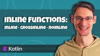 Inline Functions: inline, crossinline, and noinline