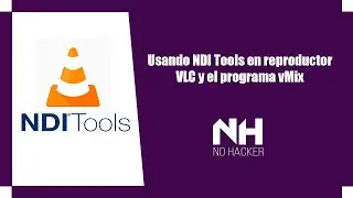Usando NDI Tools en reproductor VLC y vMix - 2020