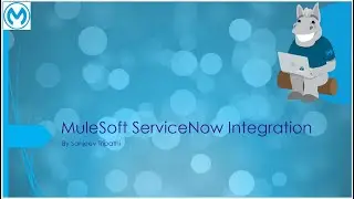 MuleSoft ServiceNow Integration - Create ServiceNow incident