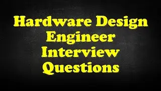 Hardware Design Engineer Interview Questions