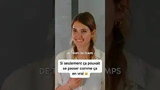 Si seulement ça pouvait se passer comme ça en vrai