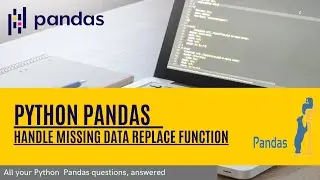 Python pandas tutorial for beginners Full Course 6 -  Handle Missing Data replace function