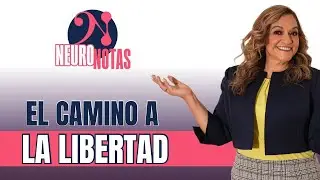 NEURONOTAS | EL CAMINO A LA LIBERTAD