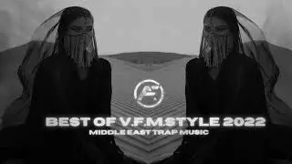 Best of V.F.M.Style 2022 [Middle East Trap]