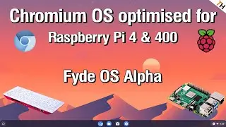 Chromium OS optimised for Raspberry Pi 4 & 400 = FydeOS Alpha |How to install + video playback test