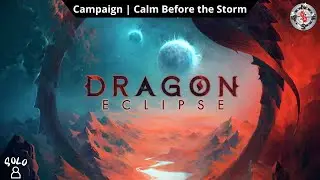 Dragon Eclipse Playthrough! | Scenario 1 | Calm Before the Storm