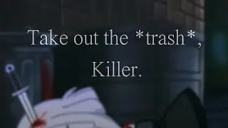 Take out the *trash*, Killer//MEME//KILLMER//RUS•ENG//