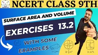 SURFACE AREA & VOLUME | L-2 EXERCISE 13.2 | EXAMPLES | AND THEIR FORMULAS | NCERT SOLUTION