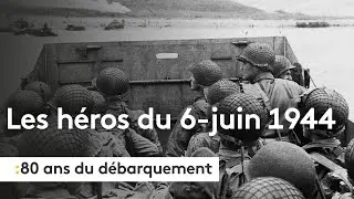 80 ans du débarquement : les héros du 6 juin 1944