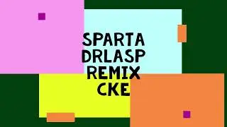 Sparta DrLaSp Remix CKE