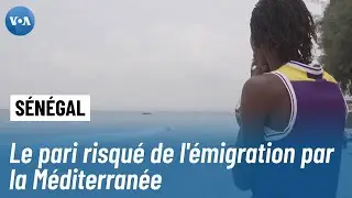 Sénégal : le pari risqué de l'émigration par la Méditerranée
