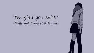 I'm glad you exist [Girlfriend ASMR RP] [rain-sounds] [tw: suicide comfort] [hopeful]