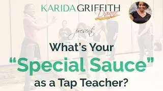 What's your "Special Sauce" as a Tap Teacher?