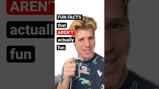 FUN FACTS THAT AREN’T FUN 