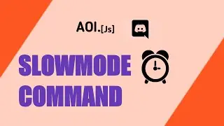 Slowmode Command ⏱️|| 6 episode aoi.js
