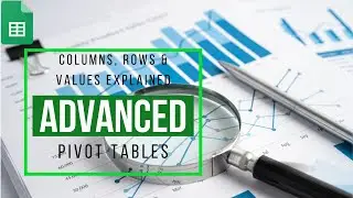 Advanced Pivot Tables: Columns, Rows, & Values Explained