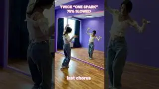 TWICE “ONE SPARK” LAST CHORUS DANCE TUTORIAL MIRRORED AND 75% SLOWED