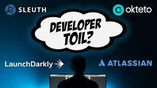 Do you think of software developer toil like Atlassian, LaunchDarkly, Okteto and Sleuth?